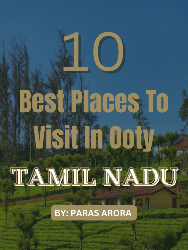 10 Best Places To Visit In Ooty, Tamil Nadu