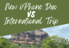 New iphone duo vs International trip
